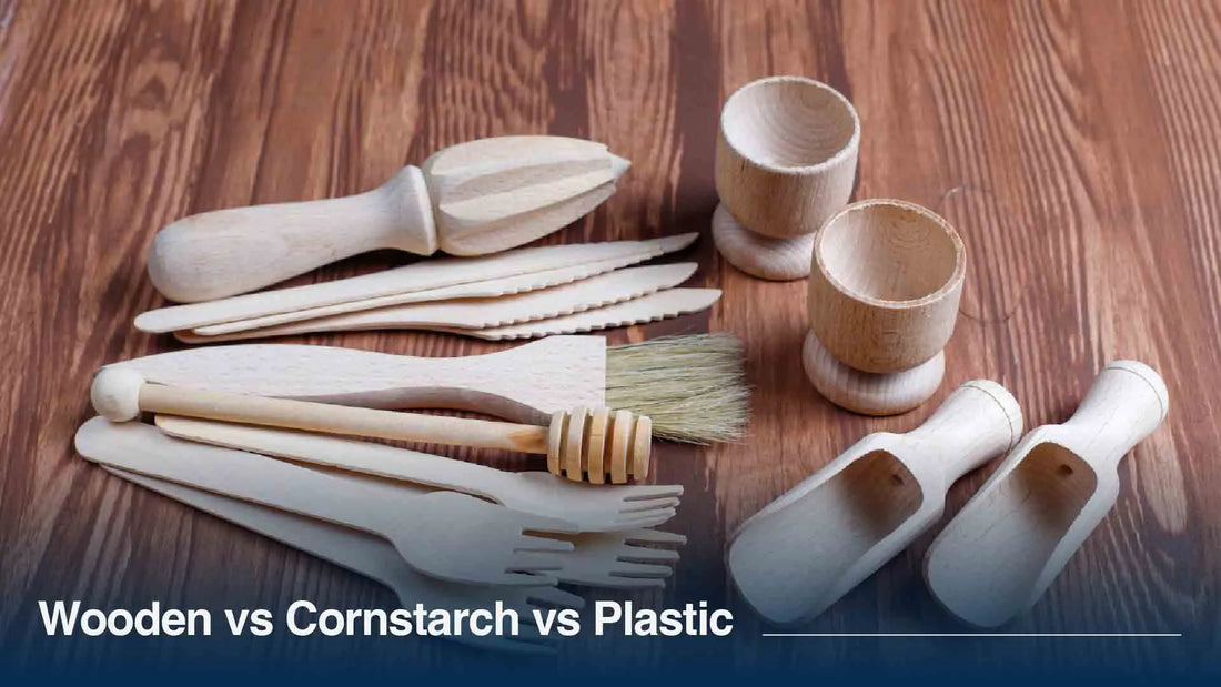 Disposable Cutlery Guide: Wooden vs Cornstarch vs Plastic