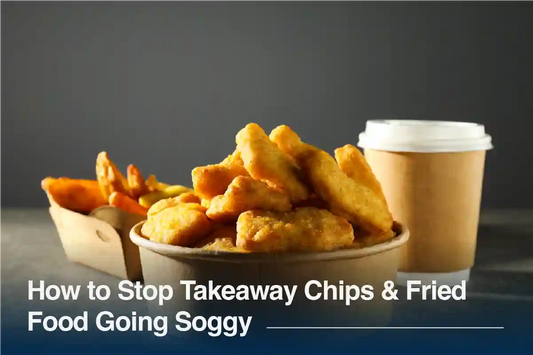 How to Stop Takeaway Chips & Fried Food Going Soggy
