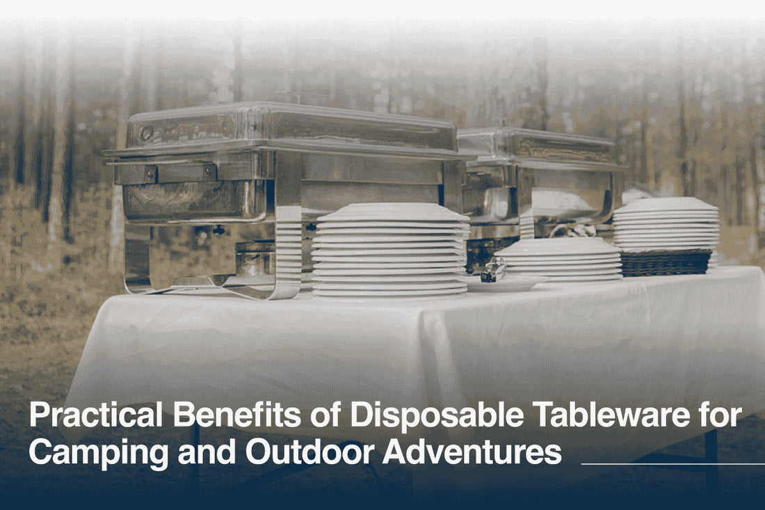 Practical Benefits of Disposable Tableware for Camping and Outdoor Adventures