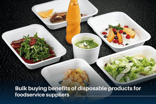 Bulk buying benefits of disposable products for foodservice suppliers